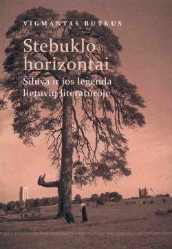 Stebuklo horizontai. Šiluva ir jos legenda lietuvių literatūroje | Vigmantas Butkus