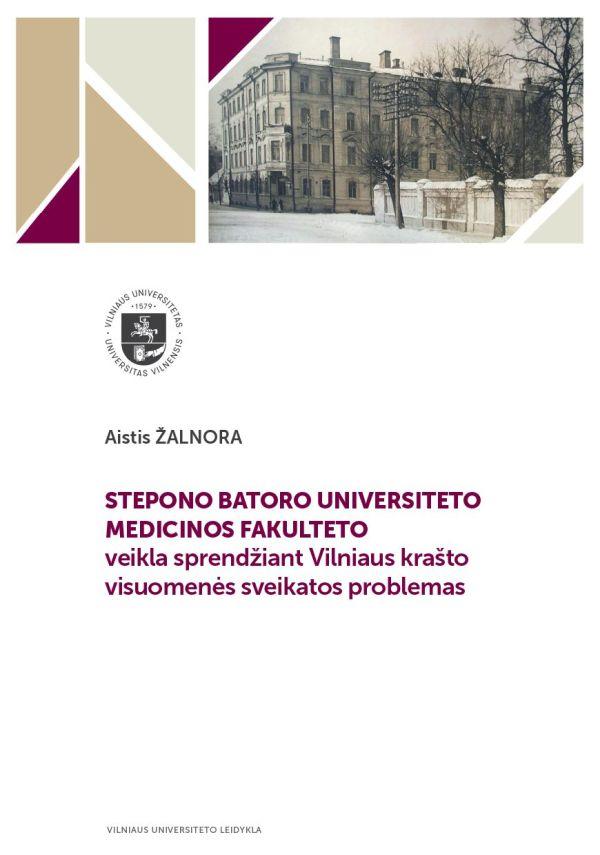 Stepono Batoro universiteto Medicinos fakulteto veikla sprendžiant Vilniaus krašto visuomenės sveikatos problemas | Aistis Žalnora