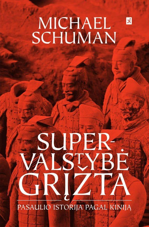 Supervalstybė grįžta. Pasaulio istorija pagal Kiniją | Michael Schuman
