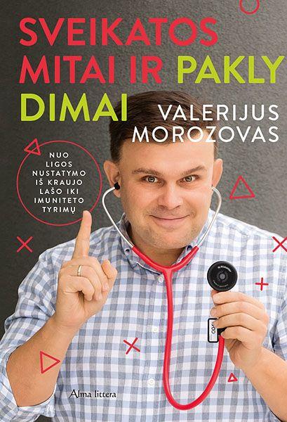 Sveikatos mitai ir paklydimai | Valerijus Morozovas