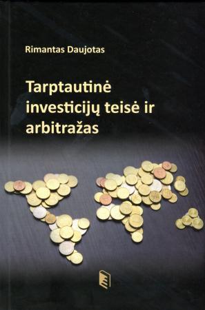 Tarptautinė investicijų teisė ir arbitražas (knyga su defektais) | Rimantas Daujotas