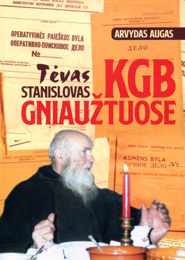 Tėvas Stanislovas KGB gniaužtuose | Arvydas Augas