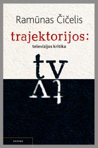 Trajektorijos: televizijos kritika | Ramūnas Čičelis