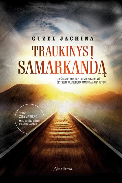 Traukinys į Samarkandą | Guzel Yakhina