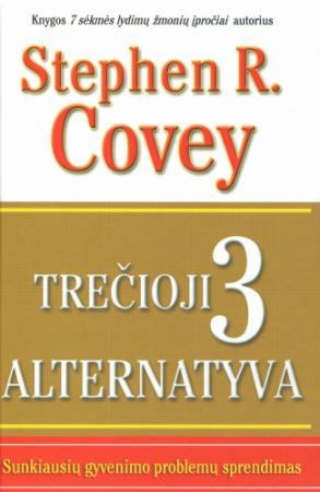 Trečioji alternatyva. Sunkiausių gyvenimo problemų sprendimas (knyga su defektais) | Stephen R. Covey