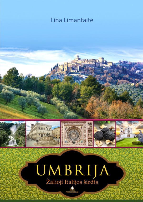 Umbrija. Žalioji Italijos širdis | Lina Limantaitė