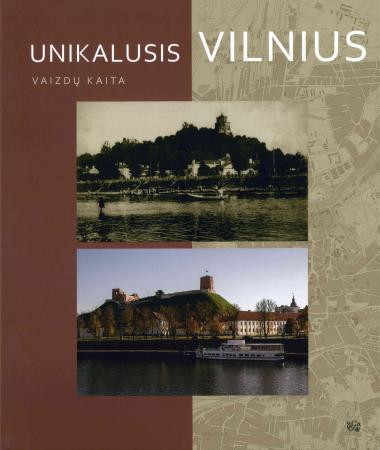 Unikalusis Vilnius. Vaizdų kaita | Vytas V. Petrošius