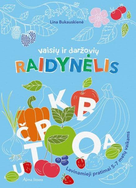 Vaisių ir daržovių raidynėlis. Lavinamieji pratimai 5-6 metų vaikams | Lina Bukauskienė