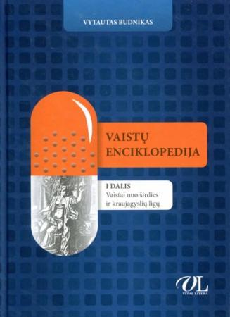 Vaistų enciklopedija, I dalis. Vaistai nuo širdies ir kraujagyslių ligų | Vytautas Budnikas