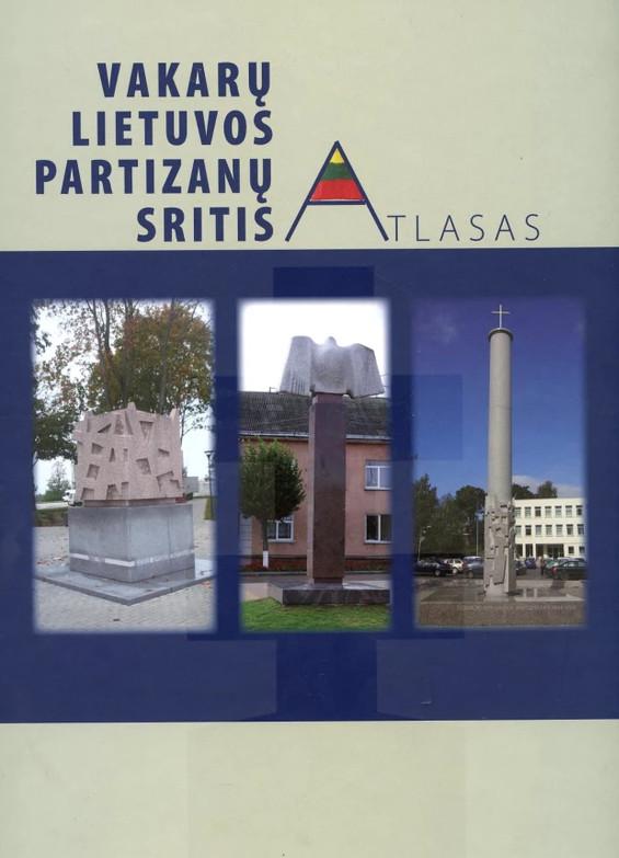Vakarų Lietuvos partizanų sritis. Atlasas | Dalius Žygelis, Edita Jankauskienė, Rūta Trimonienė