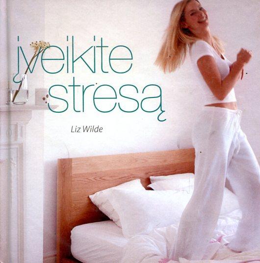 Įveikite stresą (knyga su defektais) | Liz Wilde