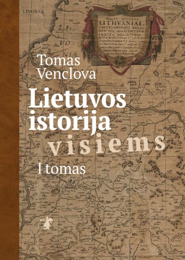Lietuvos istorija visiems, I tomas | Tomas Venclova