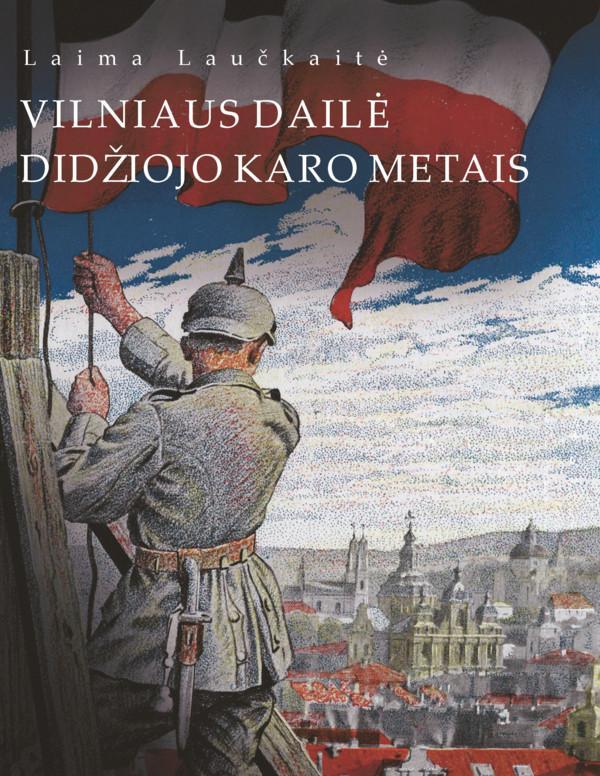 Vilniaus dailė Didžiojo karo metais | Laima Laučkaitė