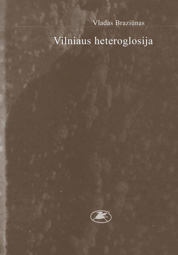 Vilniaus heteroglosija | Vladas Braziūnas