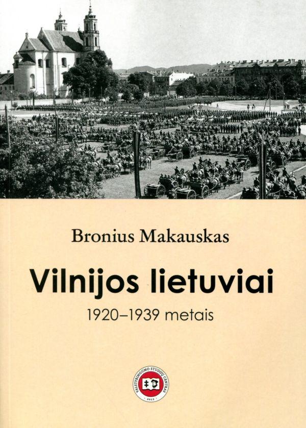 Vilnijos lietuviai 1920-1939 metais | Bronius Makauskas