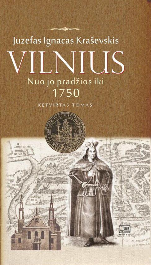 Vilnius nuo jo pradžios iki 1750 metų, IV tomas | Juzefas Ignacas Kraševskis