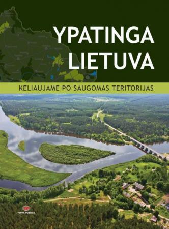 Ypatinga Lietuva. Keliaujame po saugomas teritorijas | 