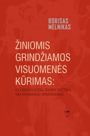Žiniomis grindžiamos visuomenės kūrimas: globalizacija, darni plėtra, ekonominiai sprendimai | Borisas Melnikas