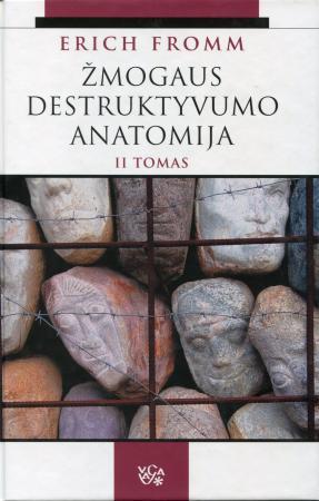 Žmogaus destruktyvumo anatomija. II tomas | Erich Fromm