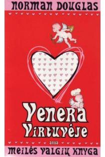 Venera virtuvėje, arba meilės valgių knyga (knyga su defektais) | Norman Douglas