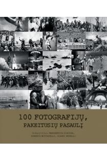 100 fotografijų, pakeitusių pasaulį | Gianni Morelli, Margherita Giacosa, Roberto Mottadelli
