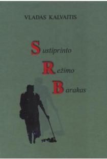 Sustiprinto režimo barakas (knyga su defektais) | Vladas Kalvaitis