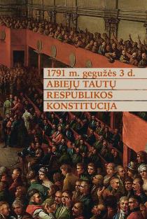 1791 m. gegužės 3 d. Abiejų Tautų Respublikos konstitucija | Adam Stankevič, Robertas Jurgaitis