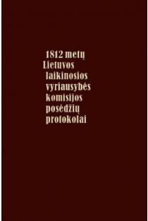 1812 metų Lietuvos laikinosios vyriausybės komisijos posėdžių protokolai | Virgilijus Pugačiauskas