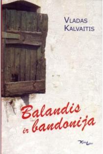 Balandis ir bandonija | Vladas Kalvaitis