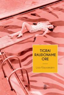 Tigrai raudoname ore | Liza Klaussmann