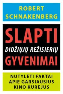 Slapti didžiųjų režisierių gyvenimai | Robert Schnakenberg