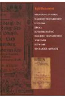 Martino Lutherio Naujojo Testamento (1522-1546) įtaka Jono Bretkūno Naujojo Testamento vertimui (1579-1580) sintaksės aspektu | Eglė Bukantytė