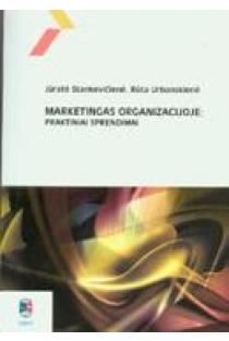 Marketingas organizacijoje: praktiniai sprendimai | J. Stankevičienė, R. Urbanskienė