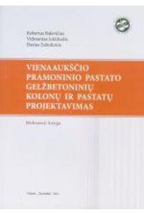 Vienaaukščio pramoninio pastato gelžbetoninių kolonų ir pastatų projektavimas | R. Balevičius, V. Jokūbaitis, D. Zabulionis