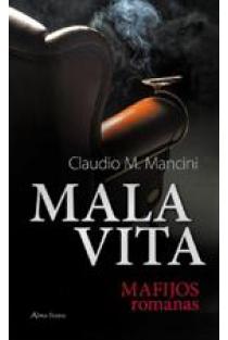 Mala Vita. Mafijos romanas | Claudio Michele Mancini