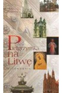 Pielgrzymka na Litwe | Barbara Orszewska