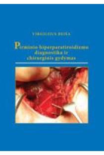 Pirminio hiperparatiroidizmo diagnostika ir chirurginis gydymas | Virgilijus Beiša