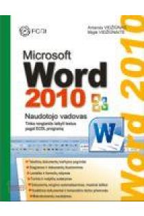 Microsoft Word 2010. Naudotojo vadovas | Antanas Vidžiūnas, Miglė Vidžiūnaitė