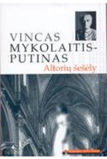 Altorių šešėly (Mokinio skaitiniai) | Vincas Mykolaitis-Putinas