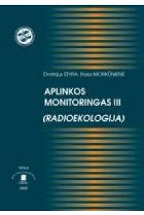 Aplinkos monitoringas III (Radioekologija) | D. Styra, R. Morkūnienė