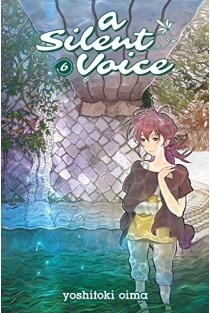 A Silent Voice, Vol. 6 | Yoshitoki Oima