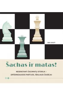 Šachas ir matas! Nesenstanti šachmatų istorija – įspūdingiausios partijos, iškiliausi žaidėjai | Ben Graff