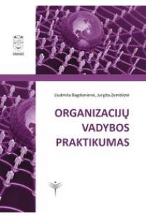Organizacijų vadybos praktikumas | Liudmila Bagdonienė, Jurgita Zemblytė
