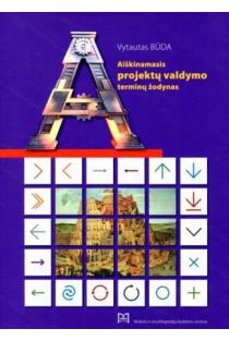 Aiškinamasis projektų valdymo terminų žodynas | Vytautas Būda