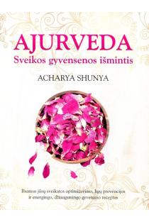Ajurveda. Sveikos gyvensenos išmintis (knyga su defektais) | Acharya Shunya