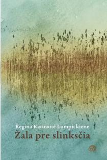 Žala pre slinksčia | Regina Katinaitė-Lumpickienė