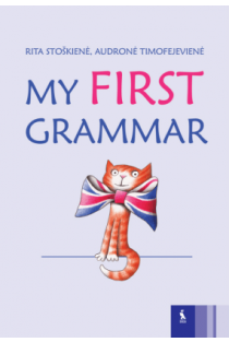 Anglų kalbos užduotys „My first grammar“ | Audronė Timofejevienė, Rita Stoškienė