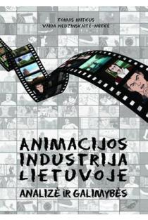 Animacijos industrija Lietuvoje: analizė ir galimybės | Tomas Mitkus, Vaida Nedzinskaitė-Mitkė
