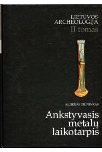 Lietuvos archeologija, II tomas. Ankstyvasis metalų laikotarpis | Algirdas Girininkas