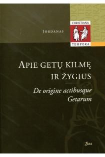 Apie getų kilmę ir žygius / De origine actibusque Getarum | Jordanas